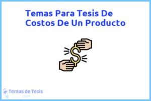 Tesis de Costos De Un Producto: Ejemplos y temas TFG TFM