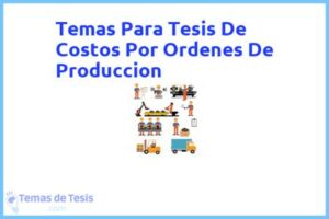 Tesis de Costos Por Ordenes De Produccion: Ejemplos y temas TFG TFM
