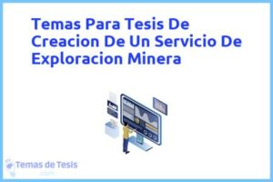 Tesis de Creacion De Un Servicio De Exploracion Minera: Ejemplos y temas TFG TFM