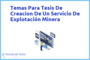 Tesis de Creacion De Un Servicio De Explotación Minera: Ejemplos y temas TFG TFM
