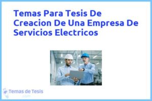 Tesis de Creacion De Una Empresa De Servicios Electricos: Ejemplos y temas TFG TFM
