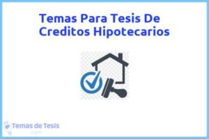 Tesis de Creditos Hipotecarios: Ejemplos y temas TFG TFM