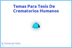 Tesis de Crematorios Humanos: Ejemplos y temas TFG TFM
