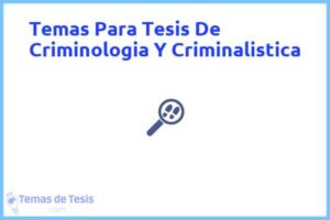 Tesis de Criminologia Y Criminalistica: Ejemplos y temas TFG TFM