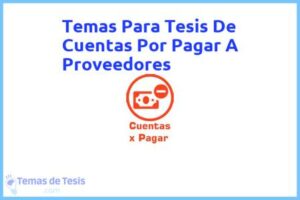 Tesis de Cuentas Por Pagar A Proveedores: Ejemplos y temas TFG TFM