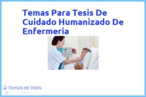 Tesis de Cuidado Humanizado De Enfermeria: Ejemplos y temas TFG TFM