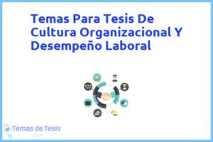 Tesis de Cultura Organizacional Y Desempeño Laboral: Ejemplos y temas TFG TFM