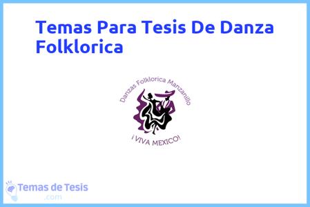temas de tesis de Danza Folklorica, ejemplos para tesis en Danza Folklorica, ideas para tesis en Danza Folklorica, modelos de trabajo final de grado TFG y trabajo final de master TFM para guiarse