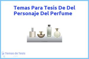 Tesis de Del Personaje Del Perfume: Ejemplos y temas TFG TFM