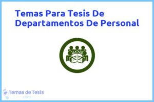 Tesis de Departamentos De Personal: Ejemplos y temas TFG TFM