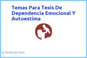 Tesis de Dependencia Emocional Y Autoestima: Ejemplos y temas TFG TFM