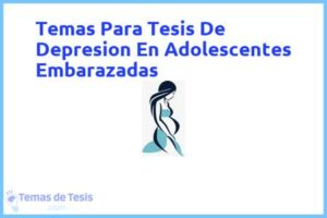 Tesis de Depresion En Adolescentes Embarazadas: Ejemplos y temas TFG TFM