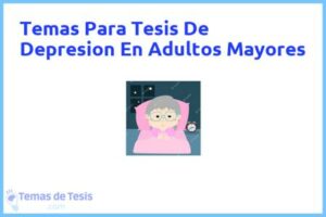 Tesis de Depresion En Adultos Mayores: Ejemplos y temas TFG TFM
