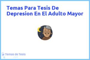 Tesis de Depresion En El Adulto Mayor: Ejemplos y temas TFG TFM