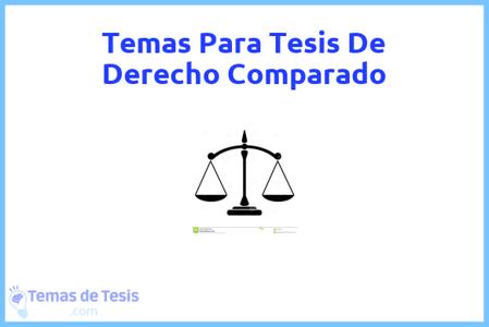 temas de tesis de Derecho Comparado, ejemplos para tesis en Derecho Comparado, ideas para tesis en Derecho Comparado, modelos de trabajo final de grado TFG y trabajo final de master TFM para guiarse