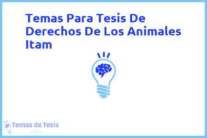 Tesis de Derechos De Los Animales Itam: Ejemplos y temas TFG TFM