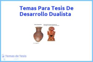 Tesis de Desarrollo Dualista: Ejemplos y temas TFG TFM