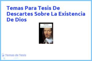 Tesis de Descartes Sobre La Existencia De Dios: Ejemplos y temas TFG TFM