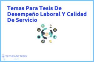 Tesis de Desempeño Laboral Y Calidad De Servicio: Ejemplos y temas TFG TFM