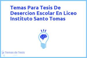 Tesis de Desercion Escolar En Liceo Instituto Santo Tomas: Ejemplos y temas TFG TFM