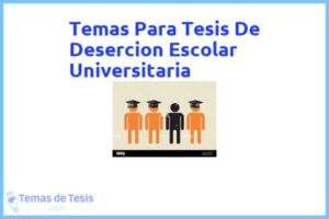 Tesis de Desercion Escolar Universitaria: Ejemplos y temas TFG TFM