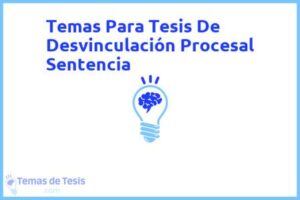 Tesis de Desvinculación Procesal Sentencia: Ejemplos y temas TFG TFM