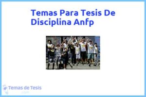 Tesis de Disciplina Anfp: Ejemplos y temas TFG TFM
