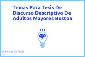 Tesis de Discurso Descriptivo De Adultos Mayores Boston: Ejemplos y temas TFG TFM