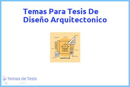 temas de tesis de Diseño Arquitectonico, ejemplos para tesis en Diseño Arquitectonico, ideas para tesis en Diseño Arquitectonico, modelos de trabajo final de grado TFG y trabajo final de master TFM para guiarse