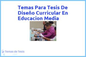 Tesis de Diseño Curricular En Educacion Media: Ejemplos y temas TFG TFM