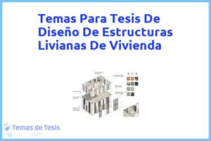 Tesis de Diseño De Estructuras Livianas De Vivienda: Ejemplos y temas TFG TFM