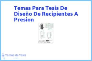 Tesis de Diseño De Recipientes A Presion: Ejemplos y temas TFG TFM
