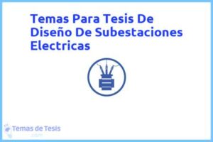 Tesis de Diseño De Subestaciones Electricas: Ejemplos y temas TFG TFM