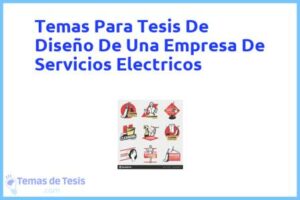 Tesis de Diseño De Una Empresa De Servicios Electricos: Ejemplos y temas TFG TFM