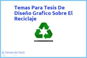 Tesis de Diseño Grafico Sobre El Reciclaje: Ejemplos y temas TFG TFM