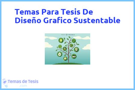 temas de tesis de Diseño Grafico Sustentable, ejemplos para tesis en Diseño Grafico Sustentable, ideas para tesis en Diseño Grafico Sustentable, modelos de trabajo final de grado TFG y trabajo final de master TFM para guiarse