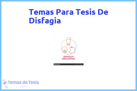 temas de tesis de Disfagia, ejemplos para tesis en Disfagia, ideas para tesis en Disfagia, modelos de trabajo final de grado TFG y trabajo final de master TFM para guiarse