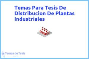 Tesis de Distribucion De Plantas Industriales: Ejemplos y temas TFG TFM