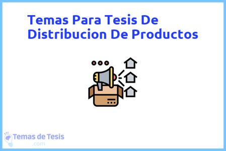 temas de tesis de Distribucion De Productos, ejemplos para tesis en Distribucion De Productos, ideas para tesis en Distribucion De Productos, modelos de trabajo final de grado TFG y trabajo final de master TFM para guiarse