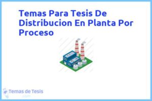 Tesis de Distribucion En Planta Por Proceso: Ejemplos y temas TFG TFM