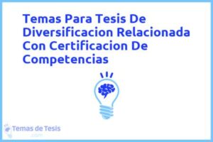 Tesis de Diversificacion Relacionada Con Certificacion De Competencias: Ejemplos y temas TFG TFM