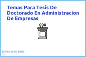 Tesis de Doctorado En Administracion De Empresas: Ejemplos y temas TFG TFM
