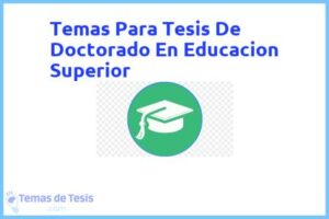 Tesis de Doctorado En Educacion Superior: Ejemplos y temas TFG TFM