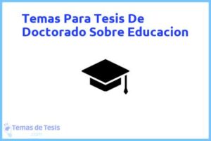 Tesis de Doctorado Sobre Educacion: Ejemplos y temas TFG TFM