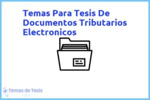 Tesis de Documentos Tributarios Electronicos: Ejemplos y temas TFG TFM