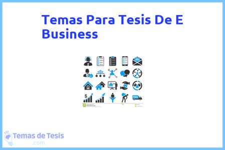 temas de tesis de E Business, ejemplos para tesis en E Business, ideas para tesis en E Business, modelos de trabajo final de grado TFG y trabajo final de master TFM para guiarse