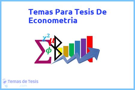 temas de tesis de Econometria, ejemplos para tesis en Econometria, ideas para tesis en Econometria, modelos de trabajo final de grado TFG y trabajo final de master TFM para guiarse