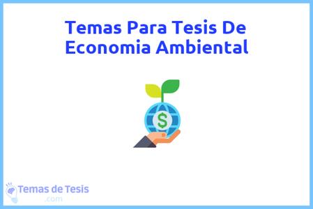 temas de tesis de Economia Ambiental, ejemplos para tesis en Economia Ambiental, ideas para tesis en Economia Ambiental, modelos de trabajo final de grado TFG y trabajo final de master TFM para guiarse
