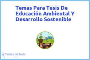 Tesis de Educación Ambiental Y Desarrollo Sostenible: Ejemplos y temas TFG TFM