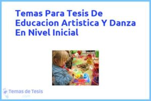 Tesis de Educacion Artistica Y Danza En Nivel Inicial: Ejemplos y temas TFG TFM